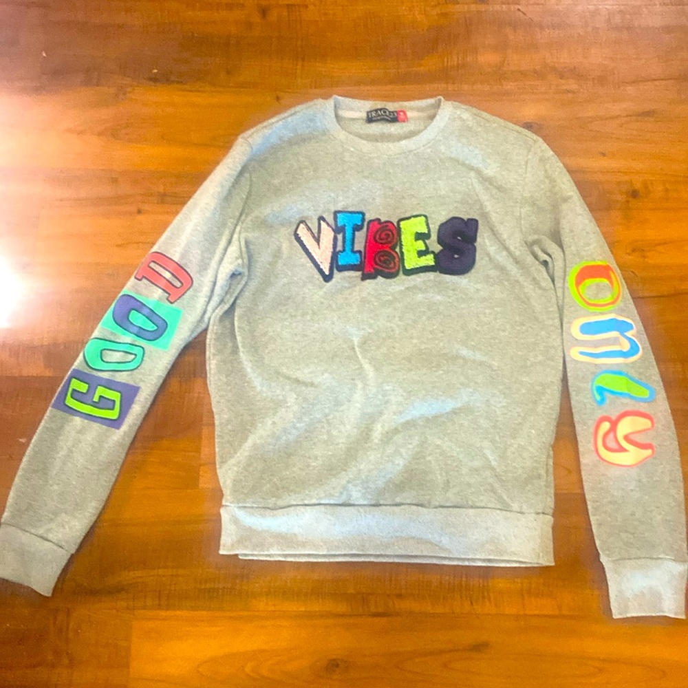 Good vibes only sweat shirt